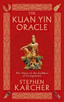 Stephen Karcher - The Kuan Yin Oracle: The Voice of the Goddess of Compassion - 9780749941338 - V9780749941338