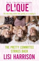 Lisi Harrison - The Pretty Committee Strikes Back: The Only Thing Harder Than Getting in is Staying in (Clique) - 9780749941970 - KLN0016785