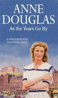 Anne Douglas - As the Years Go by - 9780749942595 - V9780749942595