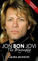 Laura Jackson - Jon Bon Jovi the Biography - 9780749950231 - V9780749950231
