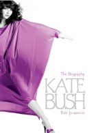 Rob Jovanovic - Kate Bush: The Biography - 9780749951146 - V9780749951146