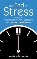 Andrew J. Bernstein - The End of Stress - 9780749952303 - V9780749952303