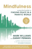 Professor Mark Williams - Mindfulness: A Practical Guide to Finding Peace in a Frantic World - 9780749953089 - 9780749953089