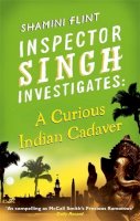 Shamini Flint - A Curious Indian Cadaver (Inspector Singh Investigates) - 9780749953423 - V9780749953423