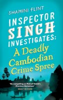 Flint, Shamini - A Deadly Cambodian Crime Spree (Inspector Singh Investigates) - 9780749953478 - V9780749953478