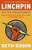 Seth Godin - Linchpin: Are You Indispensable? How to drive your career and create a remarkable future - 9780749953652 - V9780749953652