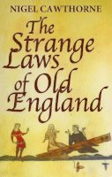 Nigel Cawthorne - The Strange Laws of Old England - 9780749954154 - V9780749954154