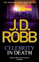 J. D. Robb - Celebrity In Death - 9780749955021 - V9780749955021