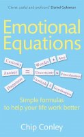 Chip Conley - Emotional Equations: Simple formulas to help your life work better - 9780749956257 - V9780749956257