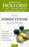 Patrick Holford - The Homocysteine Solution: The fast new way to dramatically improve your health - 9780749956448 - V9780749956448