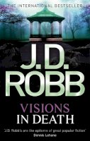 J. D. Robb - Visions In Death - 9780749957391 - V9780749957391