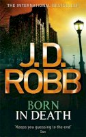 J. D. Robb - Born In Death - 9780749957476 - V9780749957476