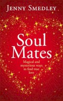 Jenny Smedley - Soul Mates: Magical and Mysterious Ways to Find True Love - 9780749958404 - V9780749958404