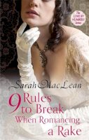Sarah Maclean - Nine Rules to Break When Romancing a Rake: Number 1 in series - 9780749959661 - V9780749959661