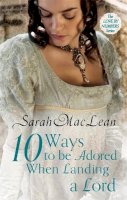 Sarah Maclean - Ten Ways to be Adored When Landing a Lord: Number 2 in series - 9780749959678 - V9780749959678