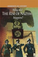 Freeman, Charles; Grant, R. G. - Why Did the Rise of the Nazis Happen? - 9780750278997 - V9780750278997