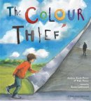 Andrew Fusek Peters - The Colour Thief: A family´s story of depression - 9780750280532 - V9780750280532