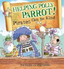 Tom Easton - Pirates to the Rescue: Helping Polly Parrot: Pirates Can Be Kind - 9780750282970 - V9780750282970