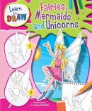 Jorge Santillan - Learn to Draw Fairies, Mermaids and Unicorns - 9780750290913 - V9780750290913
