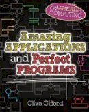 Gifford, Clive - Amazing Applications & Perfect Programs (Get Ahead in Computing) - 9780750292191 - V9780750292191