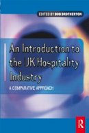 Bob (Ed) Brotherton - Introduction to the UK Hospitality Industry: A Comparative Approach: A comparative approach - 9780750647113 - V9780750647113