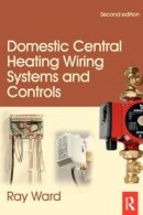 Ward, Trina; Ward, Raymond - Domestic Central Heating Wiring Systems and Controls - 9780750664363 - V9780750664363