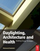 Mohamed Boubekri - Daylighting, Architecture and Health: Building Design Strategies - 9780750667241 - V9780750667241