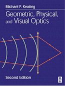 Michael P. Keating - Geometric, Physical and Visual Optics - 9780750672627 - V9780750672627