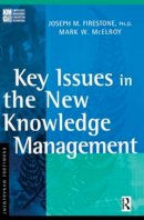 Mcelroy, Mark W.; Firestone, Joseph M. - Key Issues in the New Knowledge Management - 9780750676557 - V9780750676557