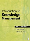 Groff, Todd R.; Jones, Thomas P. - Introduction to Knowledge Management - 9780750677288 - V9780750677288