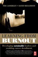 Tim Casserley - Learning from Burnout: Developing Sustainable Leaders and Avoiding Career Derailment - 9780750683876 - V9780750683876