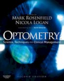 Mark Rosenfield - Optometry: Science, Techniques and Clinical Management - 9780750687782 - V9780750687782