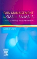 Debbie Doyle (Nee Grant) - Pain Management in Small Animals: a Manual for Veterinary Nurses and Technicians - 9780750688123 - V9780750688123