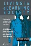 Ari Antikainen - Living in a Learning Society: Life-histories, Identities and Education (Knowledge, Identity & School Life) - 9780750704984 - KT00001836