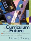 Michael F. D. Young - The Curriculum of the Future. From the New Sociology of Education to a Critical Theory of Learning.  - 9780750707886 - V9780750707886