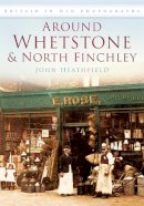 John Heathfield - Whetstone & North Finchley - 9780750906500 - V9780750906500