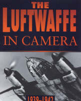Dr. Alfred Price - The Luftwaffe in Camera: Volume 1, the Years of Victory 1939-1942 - 9780750916356 - KSC0000750