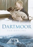 Ted Gosling - Dartmoor in Old Photographs - 9780750924016 - V9780750924016
