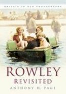 Anthony H Page - Rowley Revisited (In Old Photographs) - 9780750930901 - V9780750930901