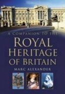 Marc Alexander - A Companion to the Royal Heritage of Britain - 9780750932684 - V9780750932684