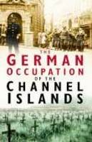 Charles Cruickshank - The German Occupation of the Channel Islands - 9780750937498 - V9780750937498
