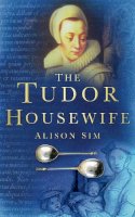 Alison Sim - The Tudor Housewife - 9780750937740 - V9780750937740
