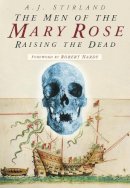 A J Stirland - The Men of the Mary Rose: Raising the Dead - 9780750939157 - V9780750939157