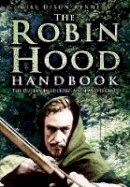 Mike Dixon-Kennedy - The Robin Hood Handbook: The Outlaw in History, Myth and Legend - 9780750939775 - V9780750939775