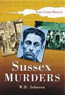 W H Johnson - Sussex Murders - 9780750941273 - V9780750941273