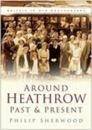 Sherwood - Around Heathrow Past & Present - 9780750941358 - V9780750941358