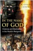 Michael Jordan - In the Name of God: Violence and Destruction in the World´s Religions - 9780750941945 - V9780750941945