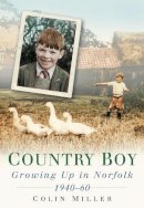 Miller - Country Boy: Growing up in Norforlk 1940-60 - 9780750942478 - V9780750942478