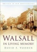 David F Vodden - Walsall in Living Memory - 9780750943222 - V9780750943222