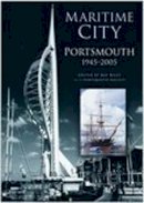 Ray Riley - Maritime City: Portsmouth 1945-2005 - 9780750943635 - V9780750943635